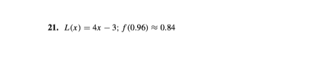 21. L(x) = 4x – 3; ƒ (0.96) × 0.84
