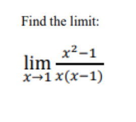 Find the limit:
x2-1
lim
x→1x(x-1)
