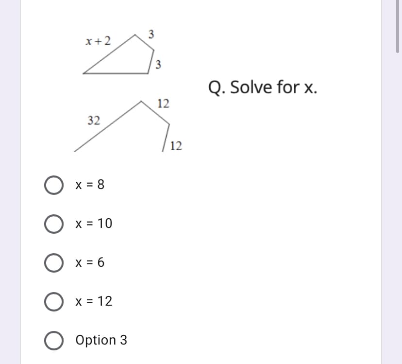3
x+2
3
Q. Solve for x.
12
32
12
O x = 8
O x = 10
X = 6
O x = 12
O Option 3
