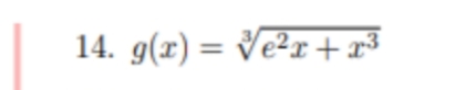 14. g(r) =
Ve²x+x³
