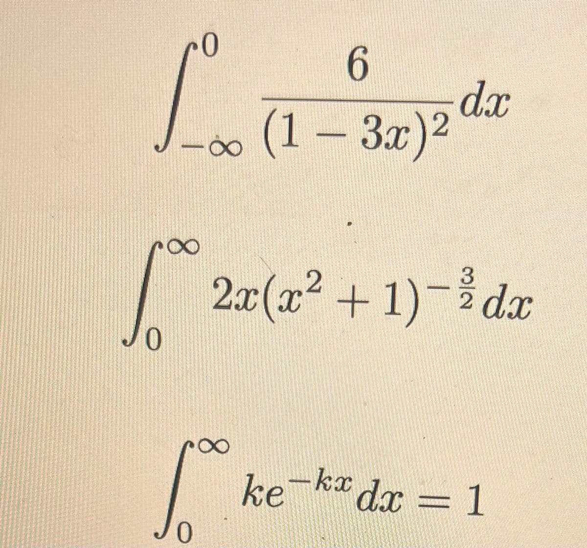 0
6
[…1
(1 – 3x)²
100 ²
JO
0
dx
2x(x² +1)-1dx
-kxdx = 1
