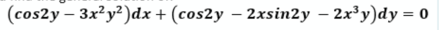 (cos2y – 3x²y²)dx + (cos2y – 2xsin2y – 2x³y)dy = 0
|
