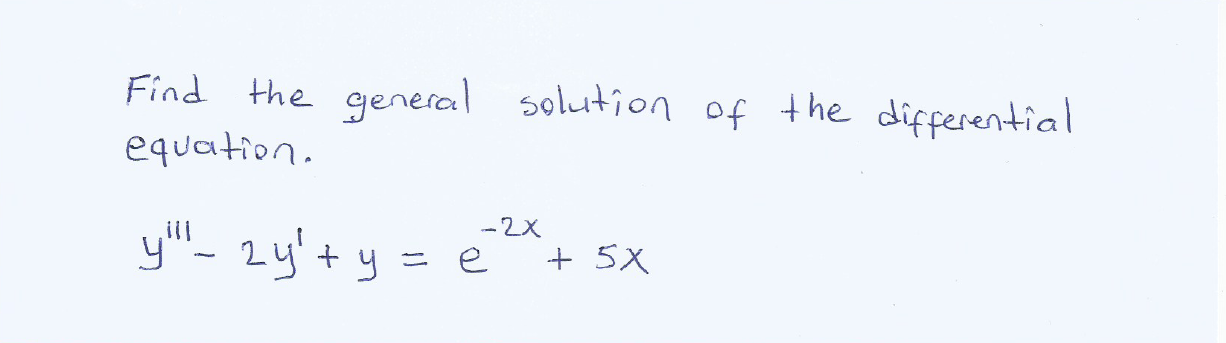 Find the general solution of the differential
equation.
-2X
yl"- 2y'+ y = e
+ 5X
