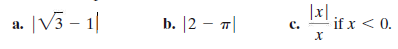 a. |V3 - 1|
|x|
b. 12 — п|
if x < 0.
с.
