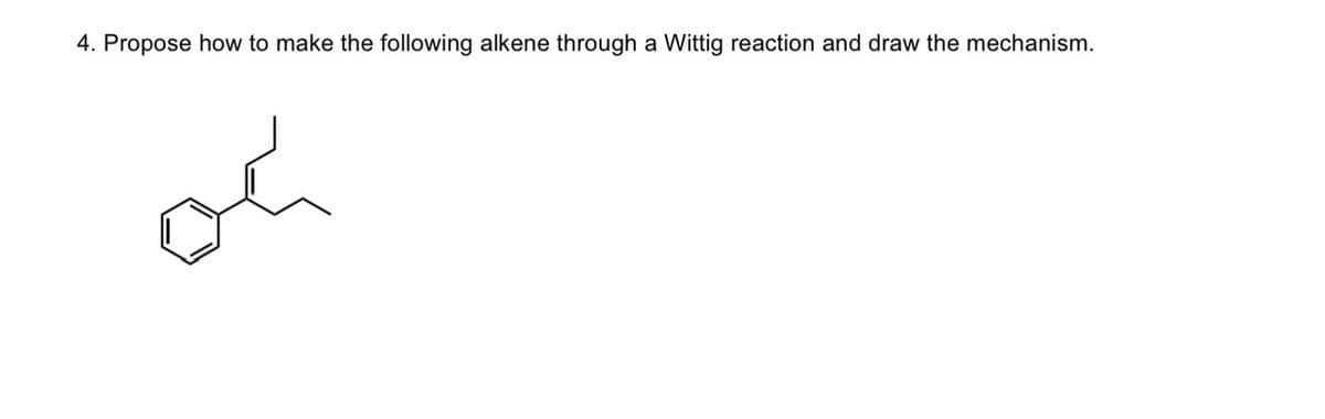4. Propose how to make the following alkene through a Wittig reaction and draw the mechanism.
où