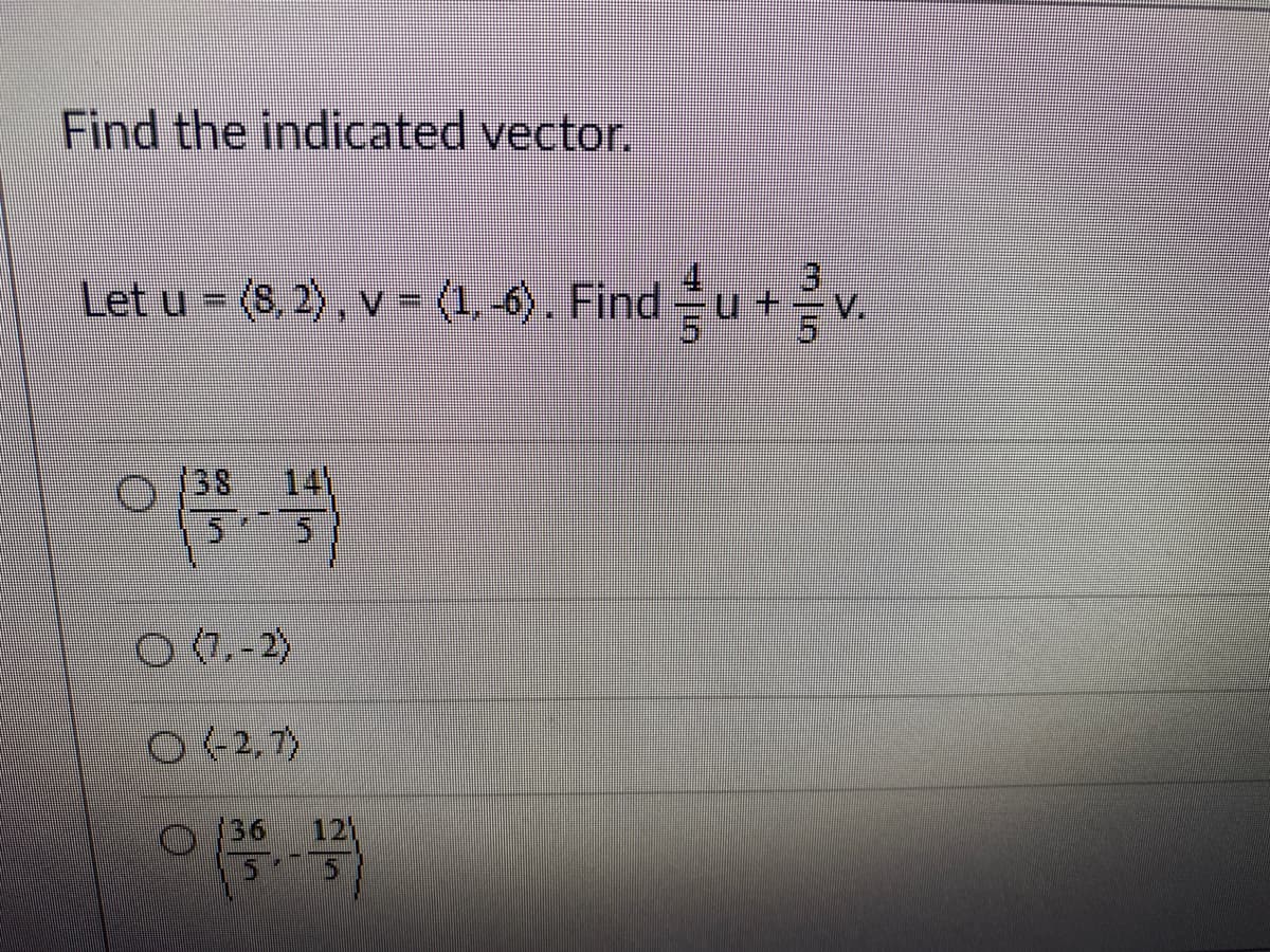 Find the indicated vector.
Let u (8. 2), v - (1.-6). Find u+
%3D
%3D
138
14
O(2,7)
136
12
