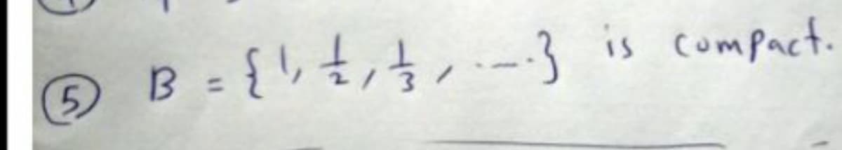 5.
B= { ,.-} is compact.
