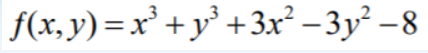 f(x, y) = x' +y° +3x² – 3y² – 8
