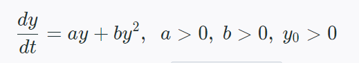 dy
= ay + by?, a > 0, 6 > 0, yo > 0
dt
