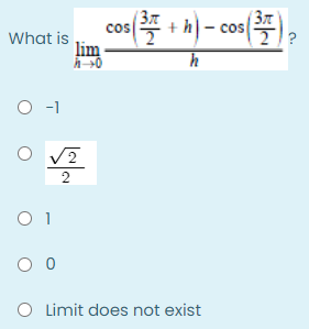 - cos
(3T
cos
What is
lim
0
O 1
O Limit does not exist
