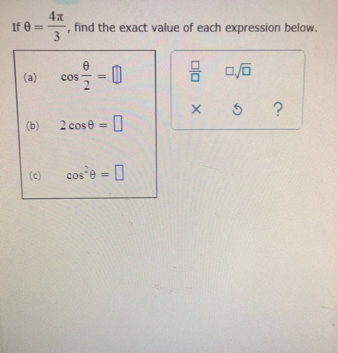 If 0
find the exact value of each expression below.
3
(a)
cos
(b)
2 cose =
(c)
cos-
