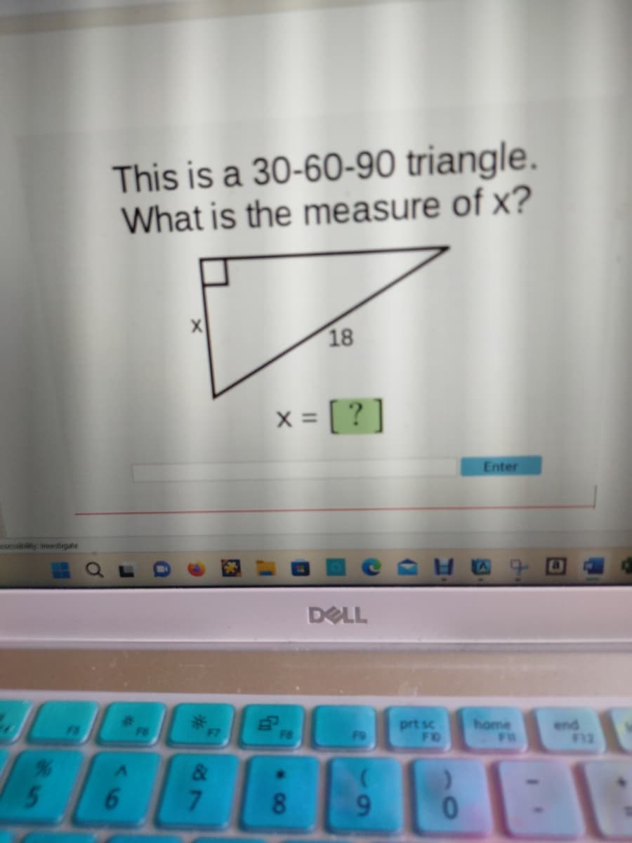 sessiblity investigate
This is a 30-60-90 triangle.
What is the measure of x?
F6
F7
&
7
X =
FB
8
18
= [?]
DELL
F9
(
9
prt sc
FID
Enter
de
0
home
1110