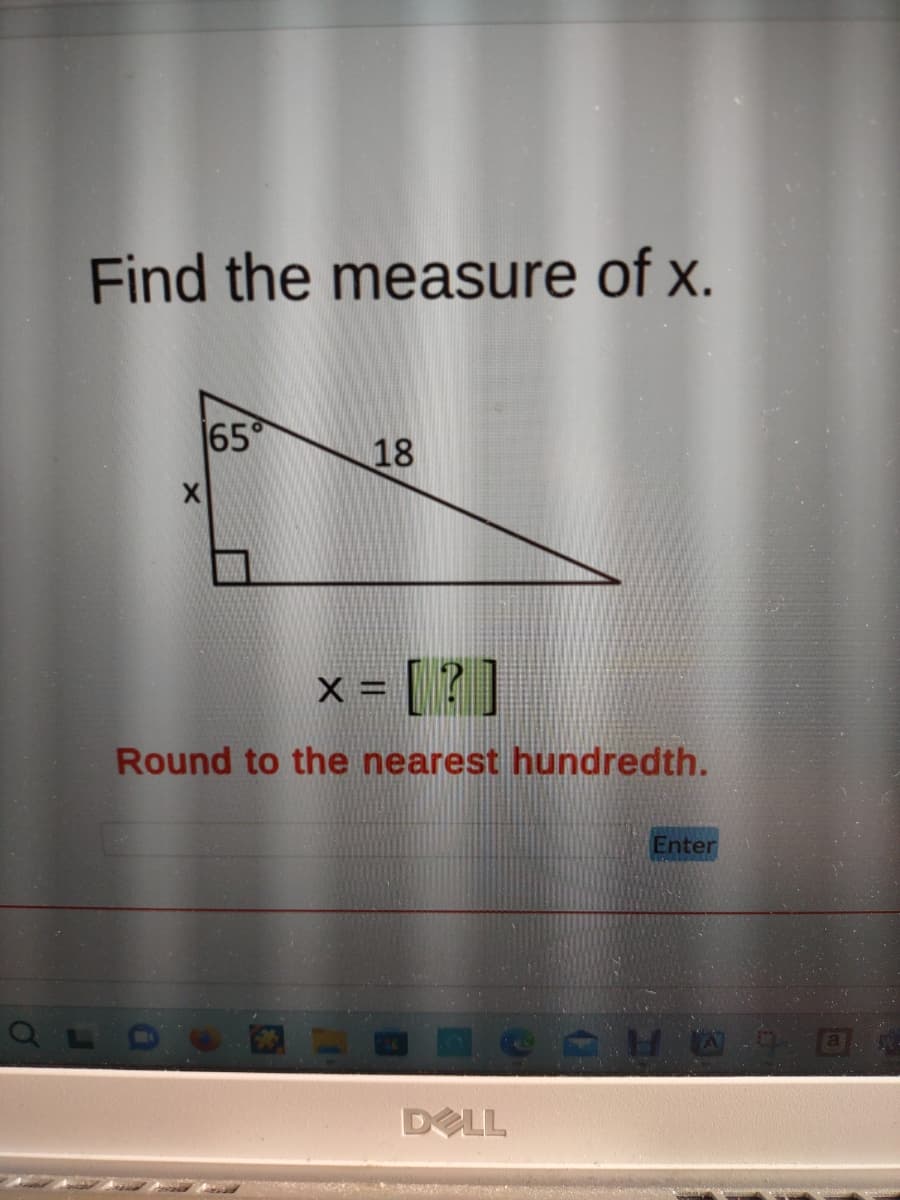 Find the measure of x.
65%
18
x = [?]
Round to the nearest hundredth.
ng palad
Enter
CALE
DELL
LOT