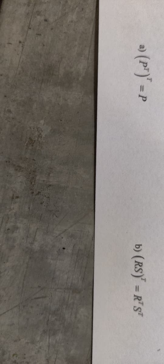 (P) = P
b) (RS) = R"S"
%3D
%3D
