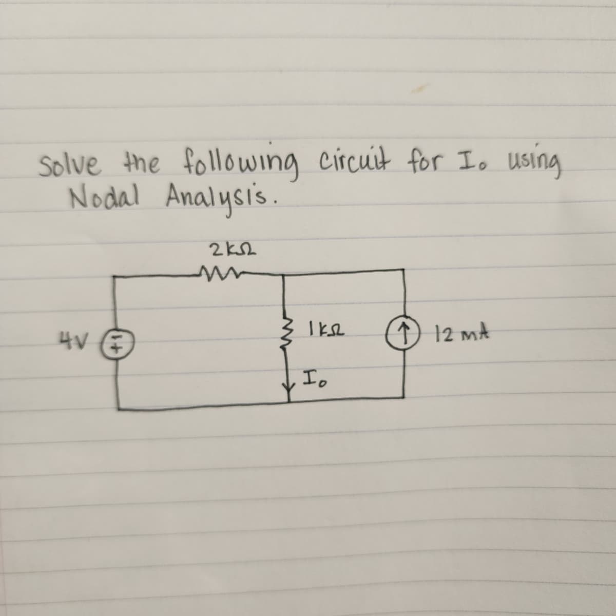 Solve the following circuit for I. using
Nodal Analysis.
ΣΚΩ
w
4√ F
ΙΚΩ
↑ 12 MA
Io
