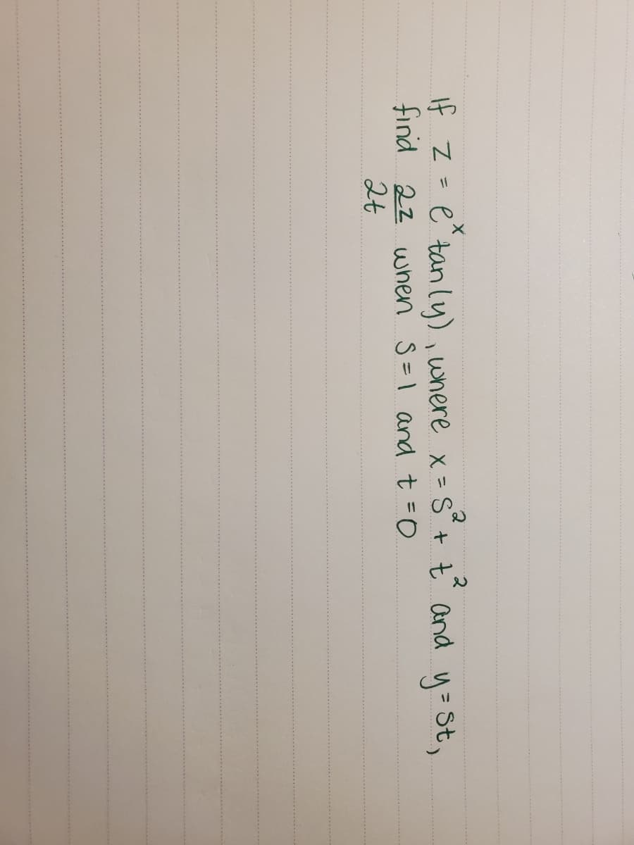 2.
2
If Z =
e" tan ly) , wnere x = S+ t and y=St,
%3D
find S=1 and t =0
22 when
2t
