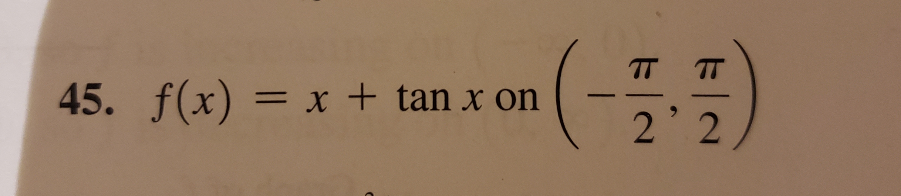 TT
45. f(x) = x + tan x on
2'2

