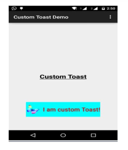 2:50
Custom Toast Demo
Custom Toast
I am custom Toast!
