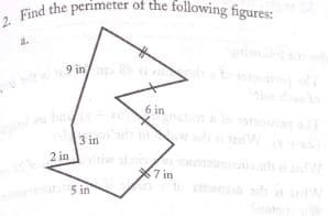 Find the perimeter of the following figures:
9 in
6 in
n o
3 in
2 in
X7 in
23
5 in
