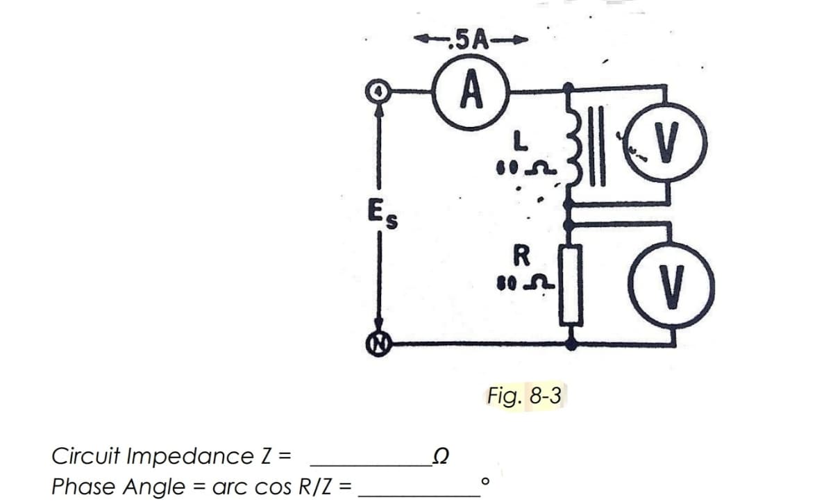 -5A-
A
L
Es
R
V
Fig. 8-3
Circuit Impedance Z =
Phase Angle = arc cos R/Z =
