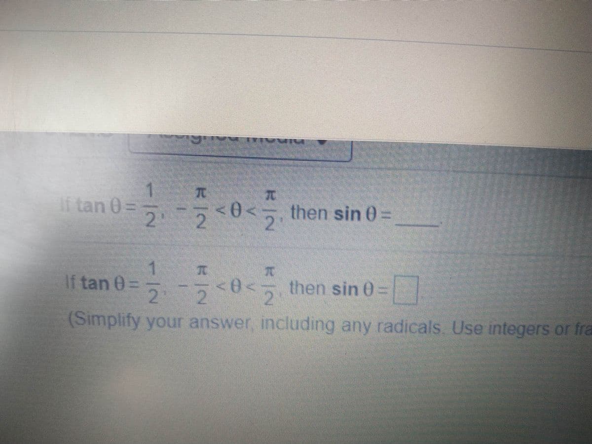 1
If tan 0=
2.
0.
2.
then sin 0=
1
If tan 0=
2.
* then sin 0-
(Simplify your answer, including any radicals Use integers or fra
IN
