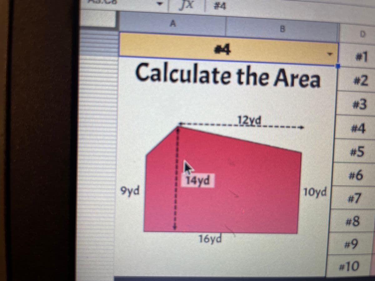 A
9yd
JX
▬▬▬▬▬
Calculate the Area
4
14yd
16yd
B
12vd
10yd
D
#1
#2
#3
#4
#5
#6
#7
#8
#9
#10