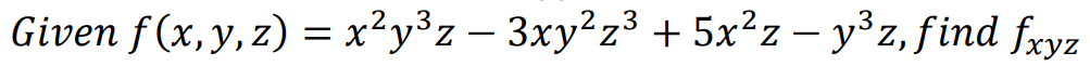 Given f(x, y, z) = x²y³z − 3xy²z³ + 5x²z − y³z, find fxyz