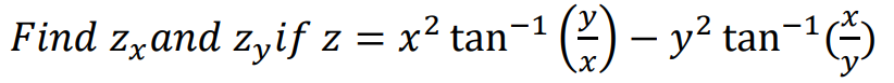 =
Find z¸and zyif z =
x² tan-¹
(²) - y² tan-¹)
X.