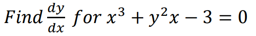 Find for x³ + y²x − 3 = 0
-
dx