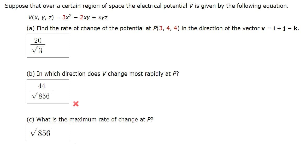 Suppose that over a certain region of space the electrical potential V is given by the following equation.
V(x, y, z) = 3x2 - 2xy + xyz
