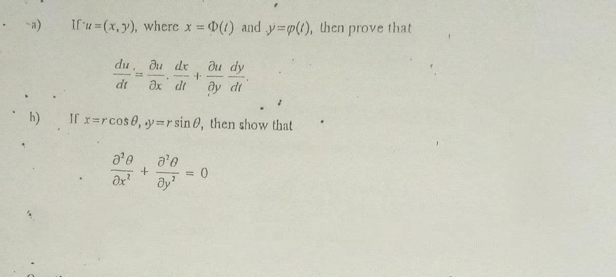 If u=(x, y), where x 0(1) and y=p(1), then prove that
du, du dr
du dy
dt
Əx dt
ây dt
h)
If x=rcos0, y=r sin 0, then show that
a'e

