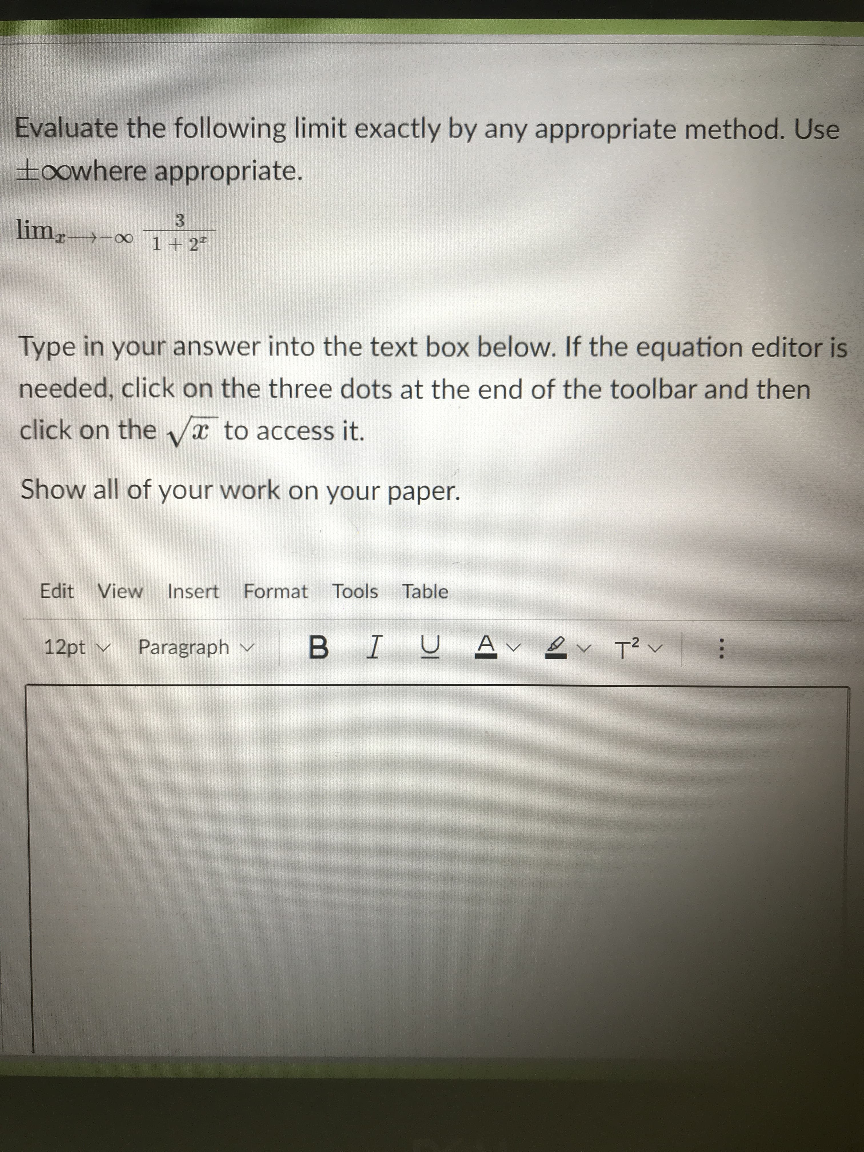 Evaluate the following limit exactly by any appropriate method. Use
toowhere appropriate.
3
limr-∞ 1+ 2"
