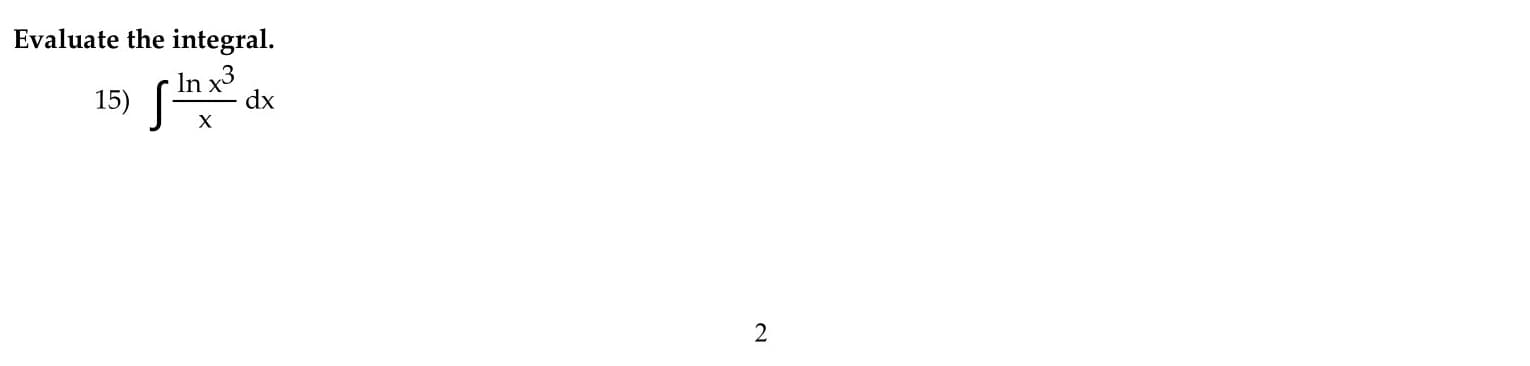 Evaluate the integral.
In x3
dx
15)
