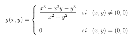 2³ – a²y – y³
x² + y²
-
si (x, y) # (0,0)
g(x, y) =
si (x, y) = (0,0)
