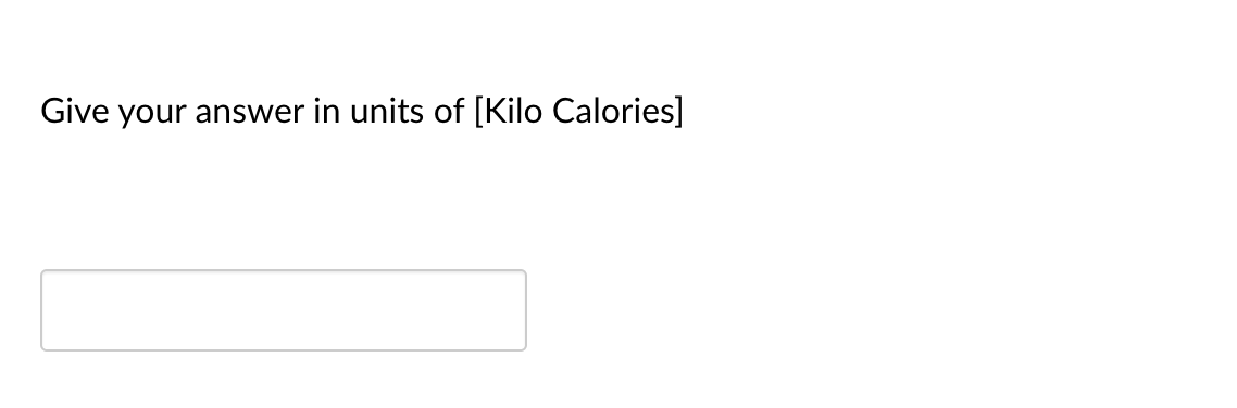 Give your answer in units of [Kilo Calories]
