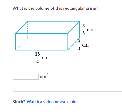 What is the volume of this rectangular prism?
6
cm
cm
15
cm
4
|cm³
Stuck? Watch a video or use a hint.
