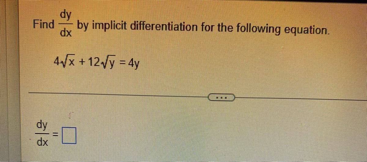 dy
Find
by implicit differentiation for the following equation.
dx
4Vx + 125 = 4y
dy
