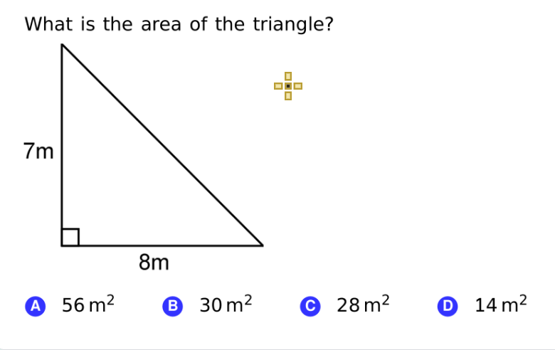 What is the area of the triangle?
7m
8m
A 56 m2
® 30 m2
© 28 m²
O 14 m²
