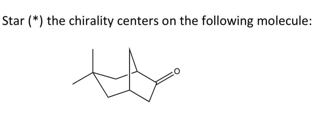 Star (*) the chirality centers on the following molecule:
