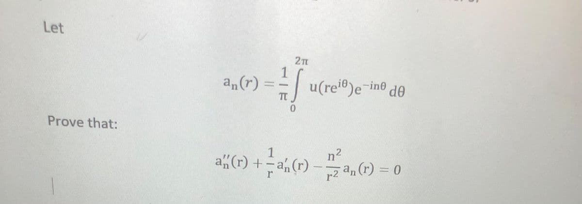Let
a,(r)
1
|u(rei)e ine de
TT
Prove that:
n
a(r) +-a (r)
z an (r) = 0
