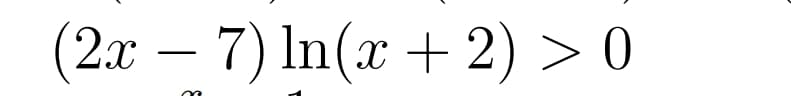 (2.x – 7) In(x + 2) > 0
-
