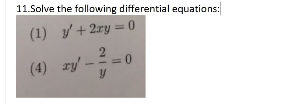 11.Solve the following differential equations:
(1) y+2xy
%3D
(4) ry
y

