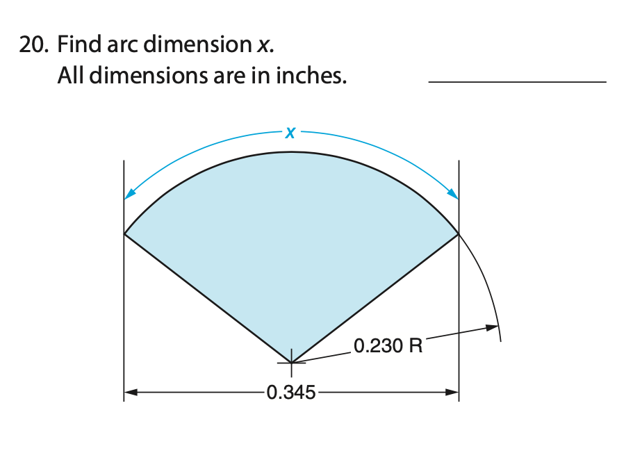20. Find arc dimension x.
All dimensions are in inches.
0.230 R
-0.345·

