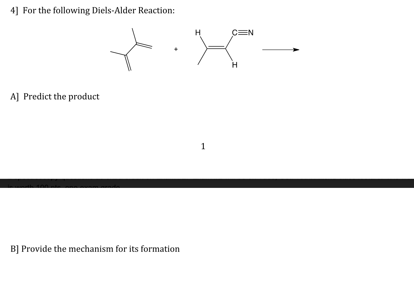 4] For the following Diels-Alder Reaction
CEN
Н
+
Н
A] Predict the product
1
400nte
B] Provide the mechanism for its formation
