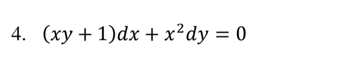 4. (xy+ 1)dx + x²dy = 0
