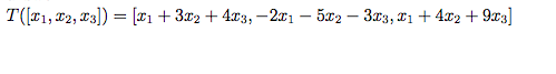 T(*1, 22, T3]) = [x1 + 3x2 + 4x3, –201 – 5x2 – 303, T1 + 4x2 + 9x3]
