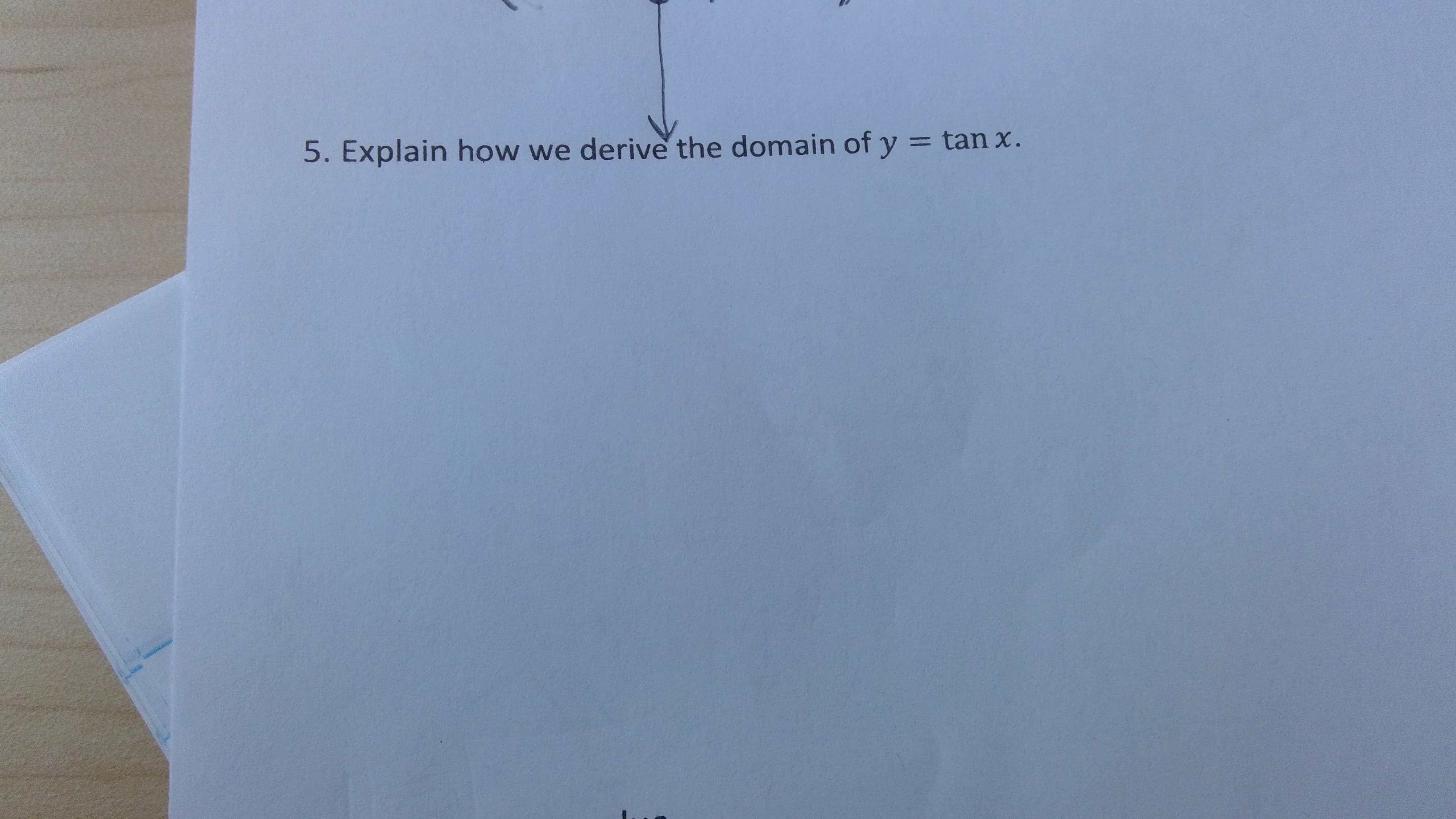 5. Explain how we derive the domain of y = tan x.
