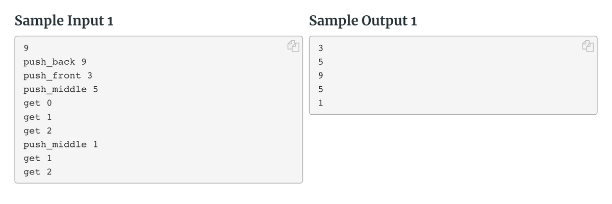 Sample Input 1
Sample Output 1
9
3
push_back 9
push_front 3
9.
push_middle 5
get 0
1
get 1
get 2
push_middle 1
get 1
get 2
