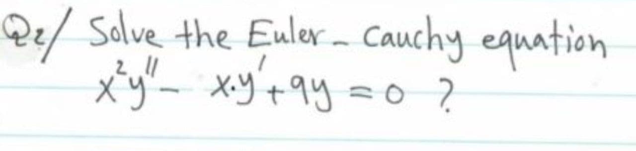 Solve the Euler- Cauchy equation
to
