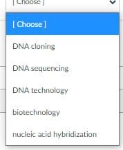 Choose J
[Choose]
DNA cloning
DNA sequencing
DNA technology
biotechnology
nucleic acid hybridization
